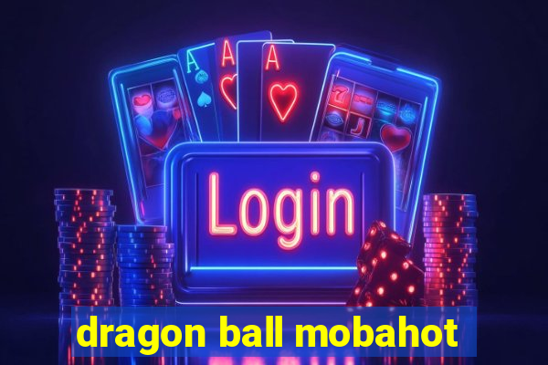 dragon ball mobahot